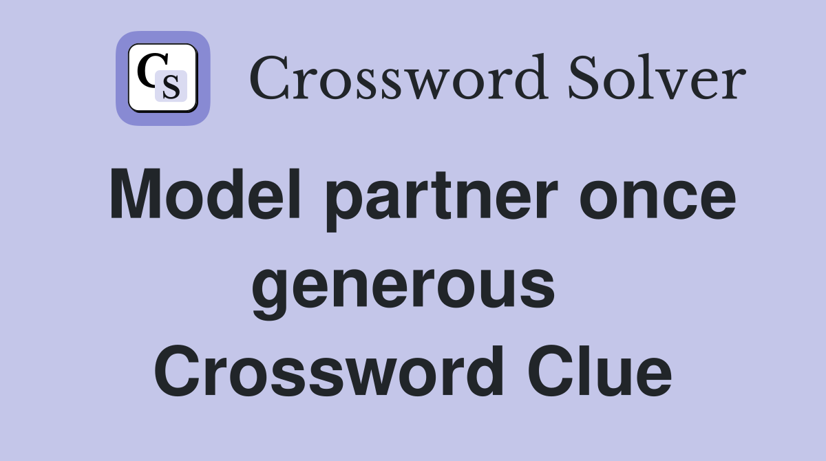 Model partner once generous  Crossword Clue