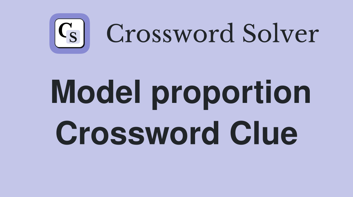 Model proportion Crossword Clue