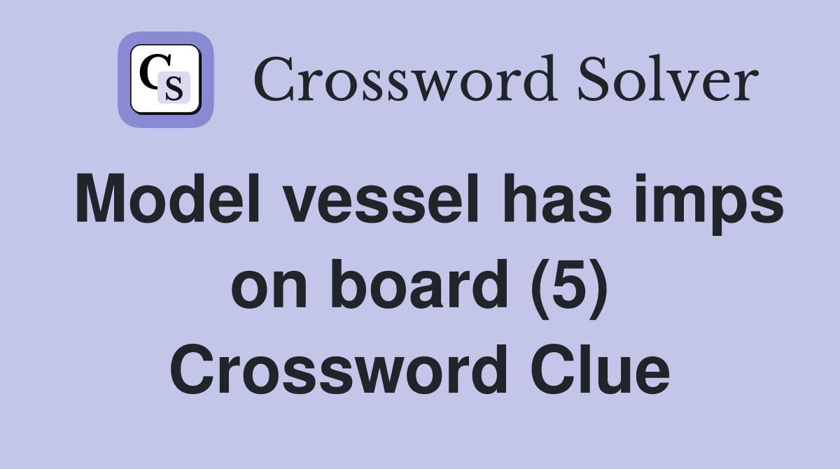 Model vessel has imps on board (5) Crossword Clue