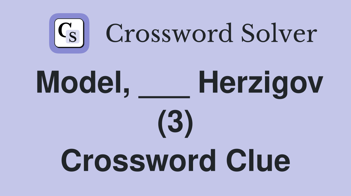 Model, ___ Herzigov (3) Crossword Clue
