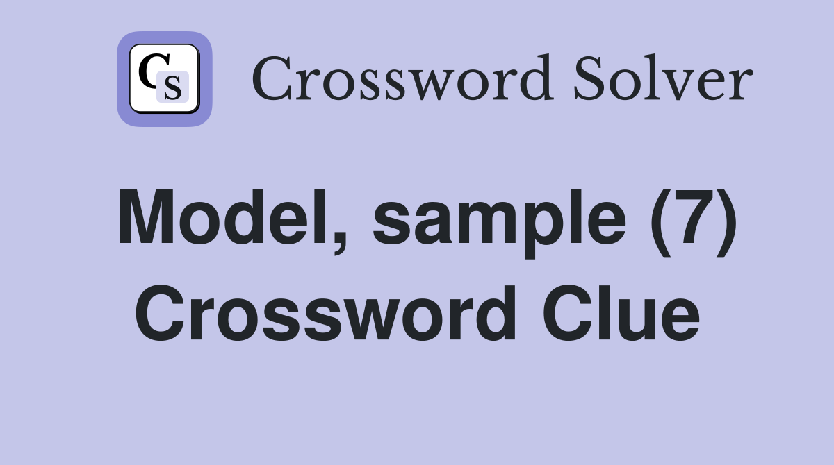Model, sample (7) Crossword Clue