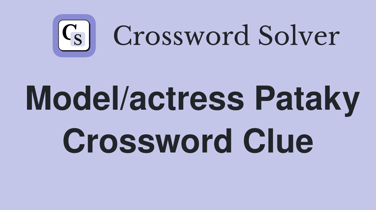 Model/actress Pataky Crossword Clue