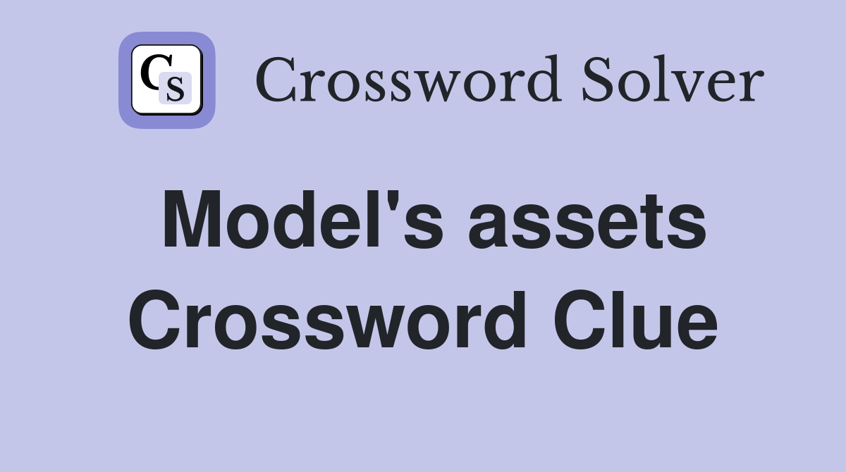 Model's assets Crossword Clue