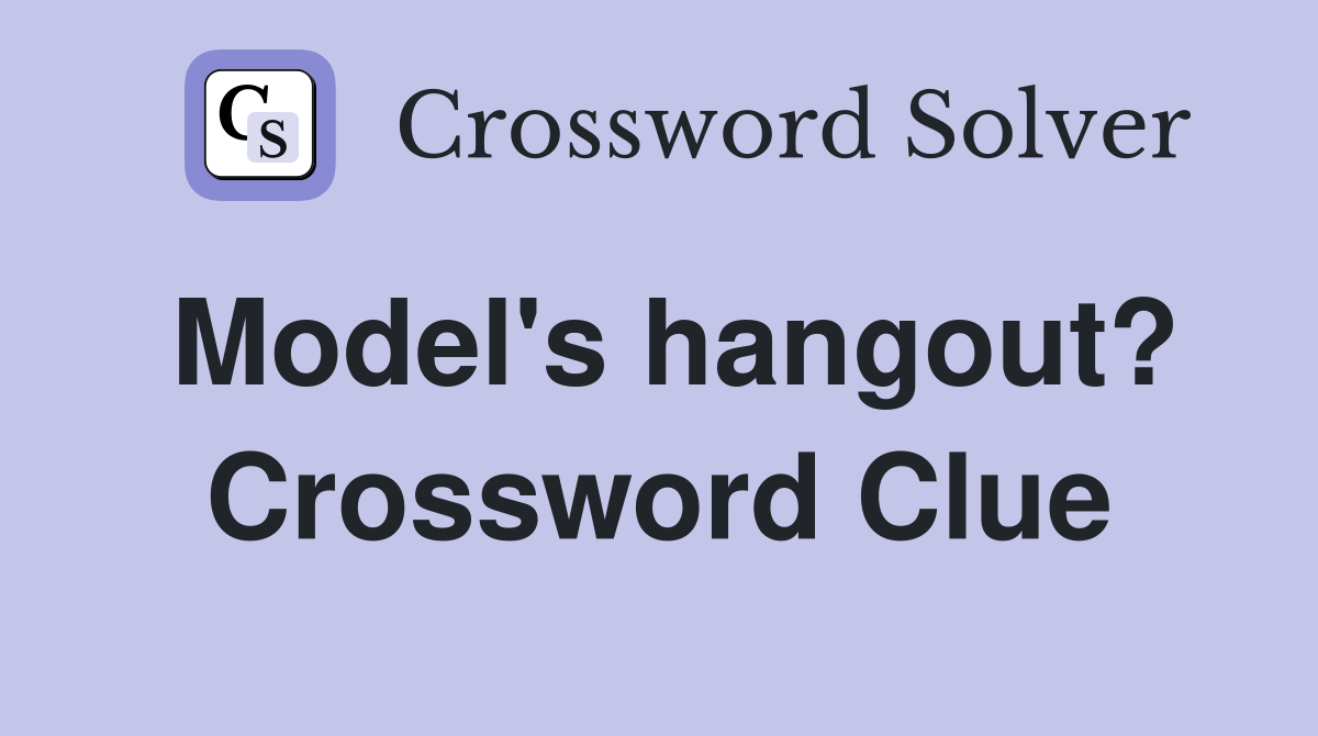 Model's hangout? Crossword Clue