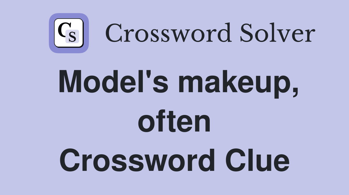 Model's makeup, often Crossword Clue