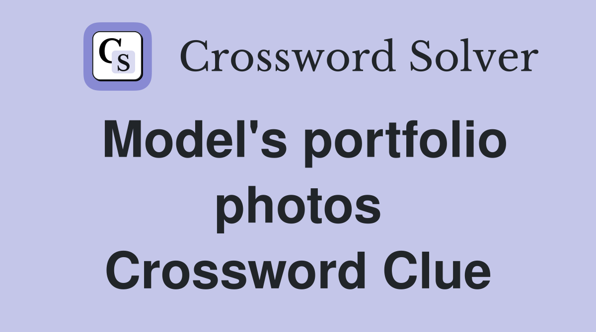 Model's portfolio photos Crossword Clue