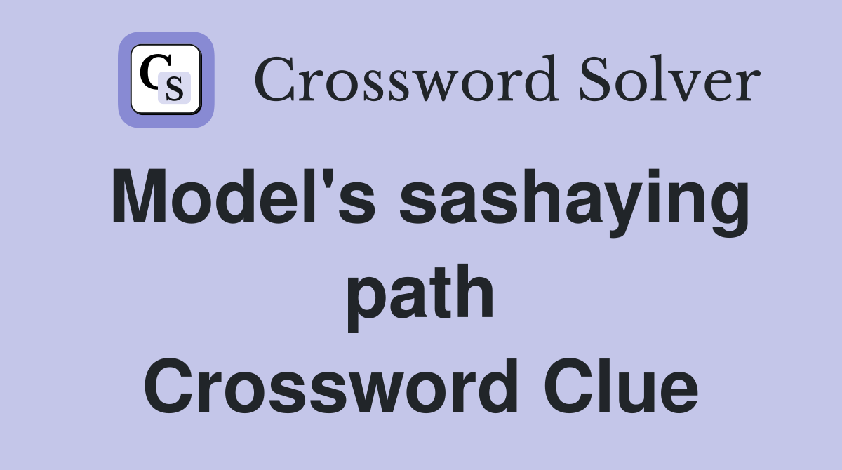 Model's sashaying path Crossword Clue