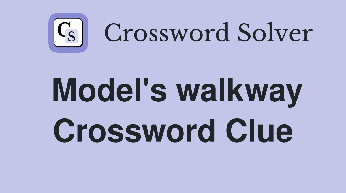 Model's walkway Crossword Clue