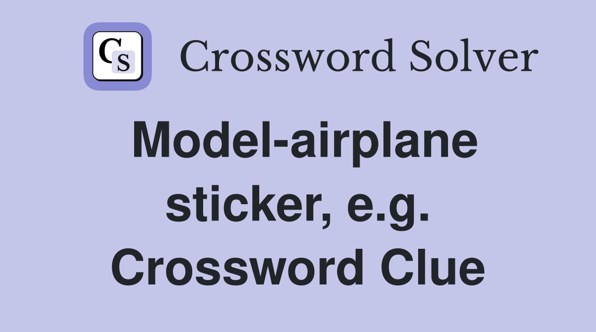 Model-airplane sticker, e.g. Crossword Clue