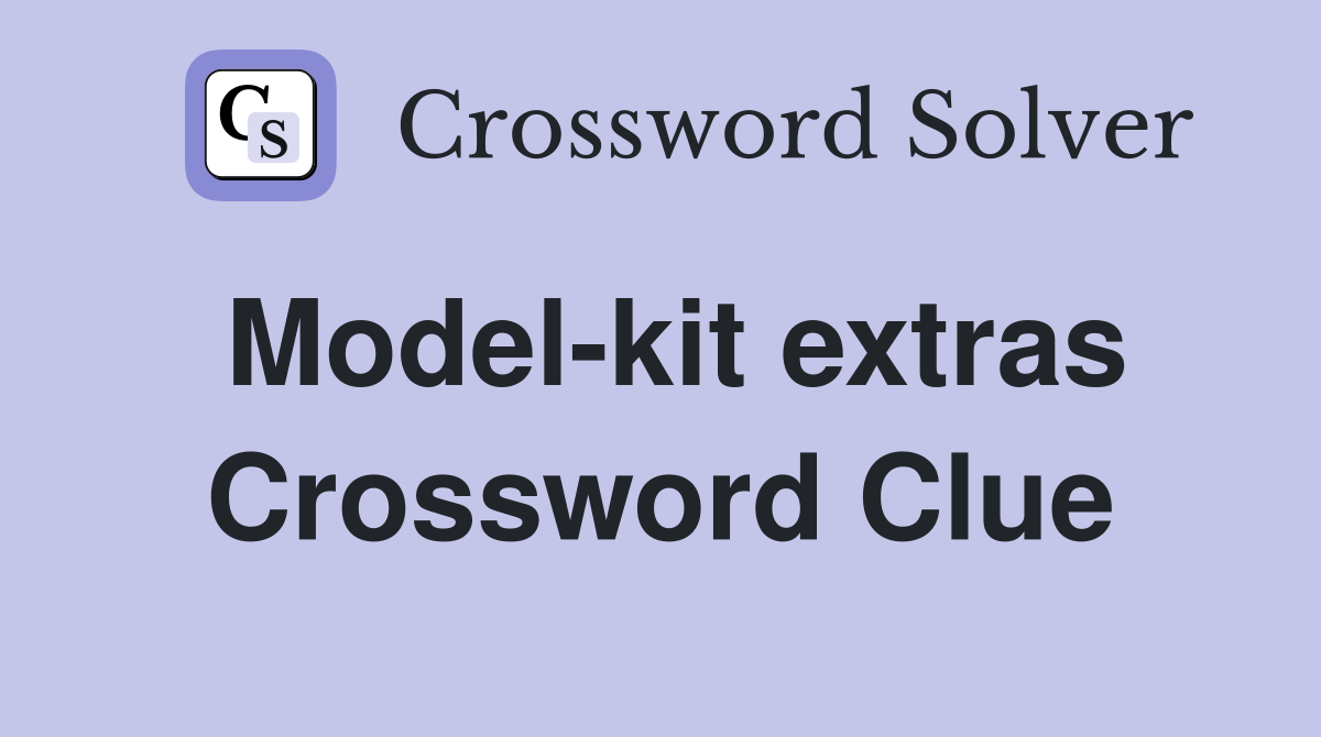 Model-kit extras Crossword Clue