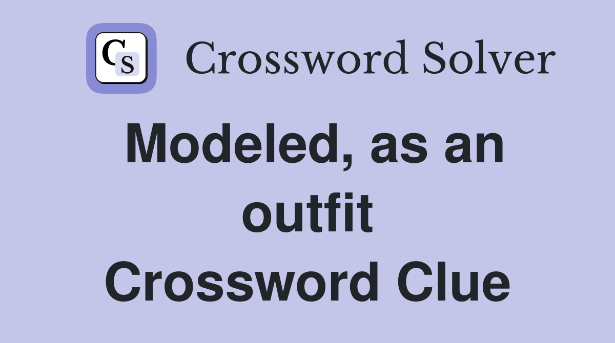 Modeled, as an outfit Crossword Clue