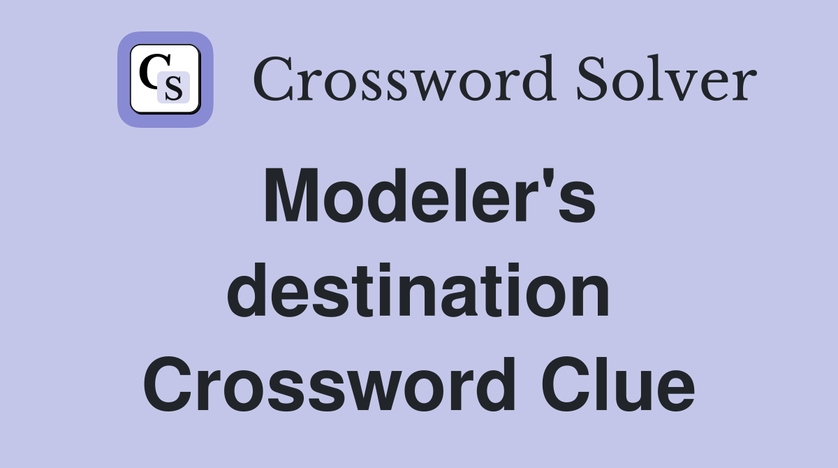 Modeler's destination Crossword Clue