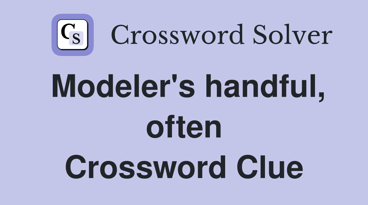 Modeler's handful, often Crossword Clue