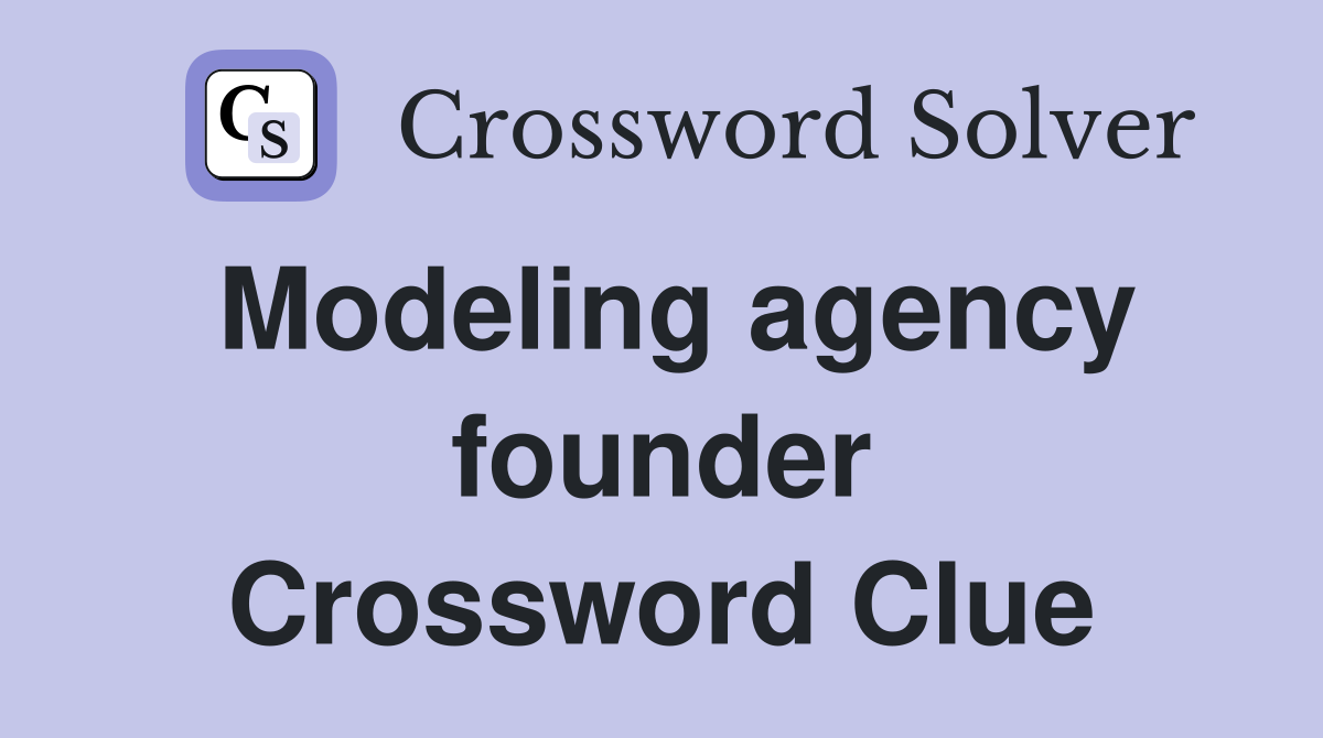 Modeling agency founder Crossword Clue