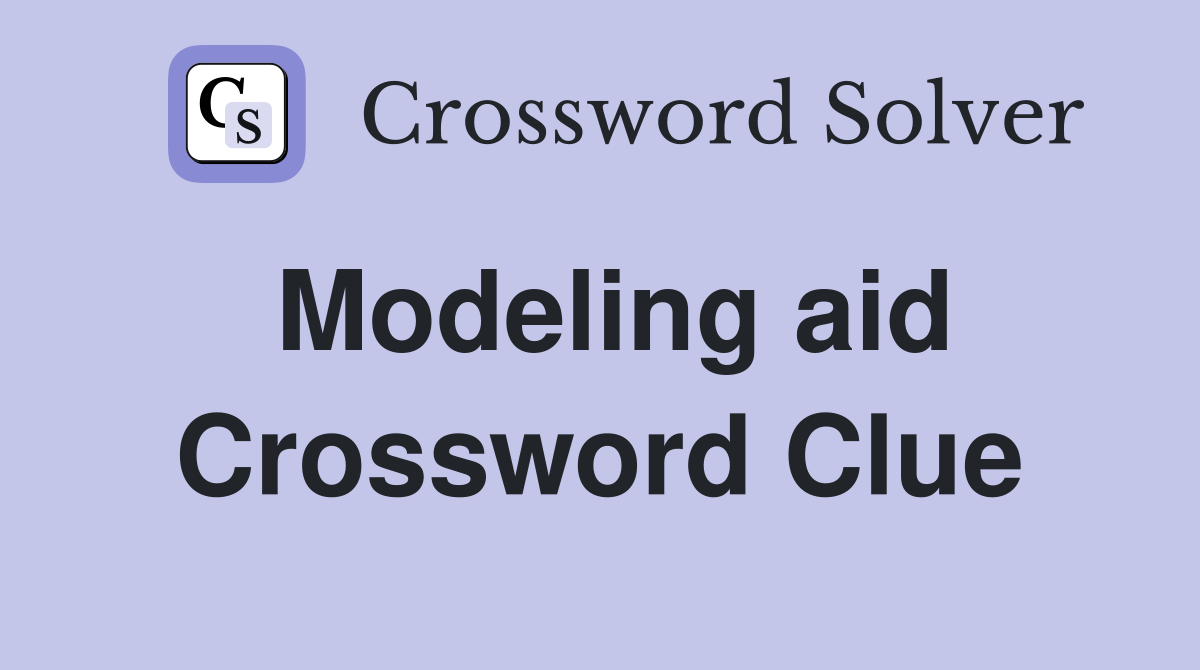 Modeling aid Crossword Clue