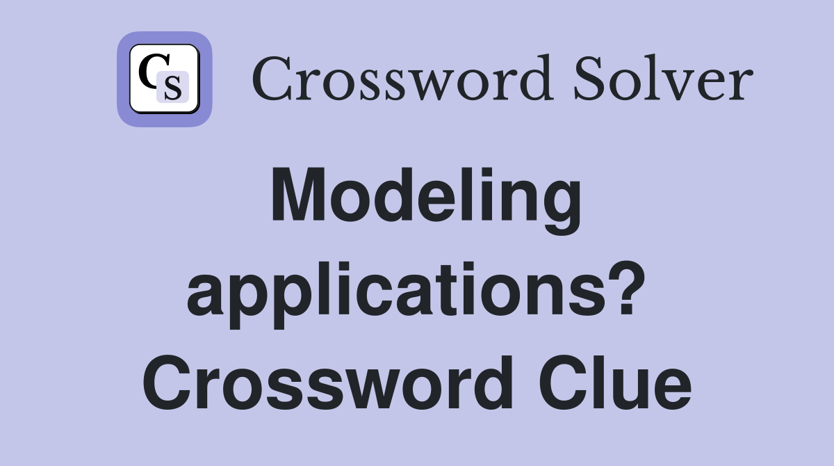 Modeling applications? Crossword Clue