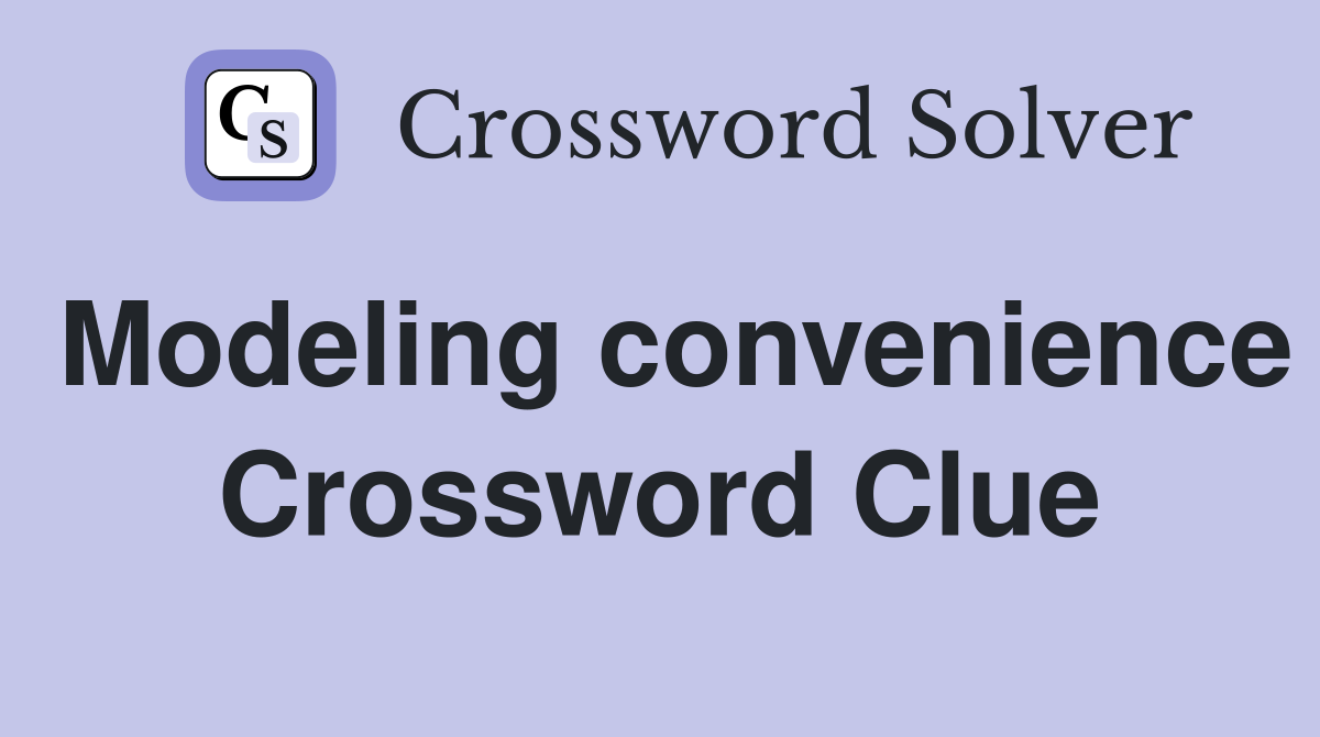 Modeling convenience Crossword Clue