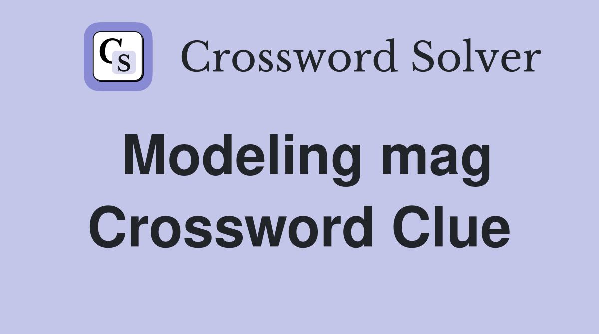 Modeling mag Crossword Clue