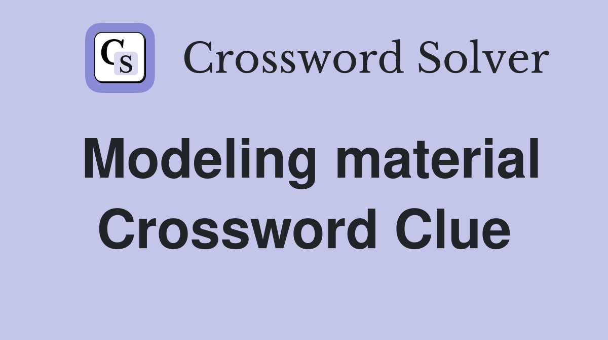 Modeling material Crossword Clue