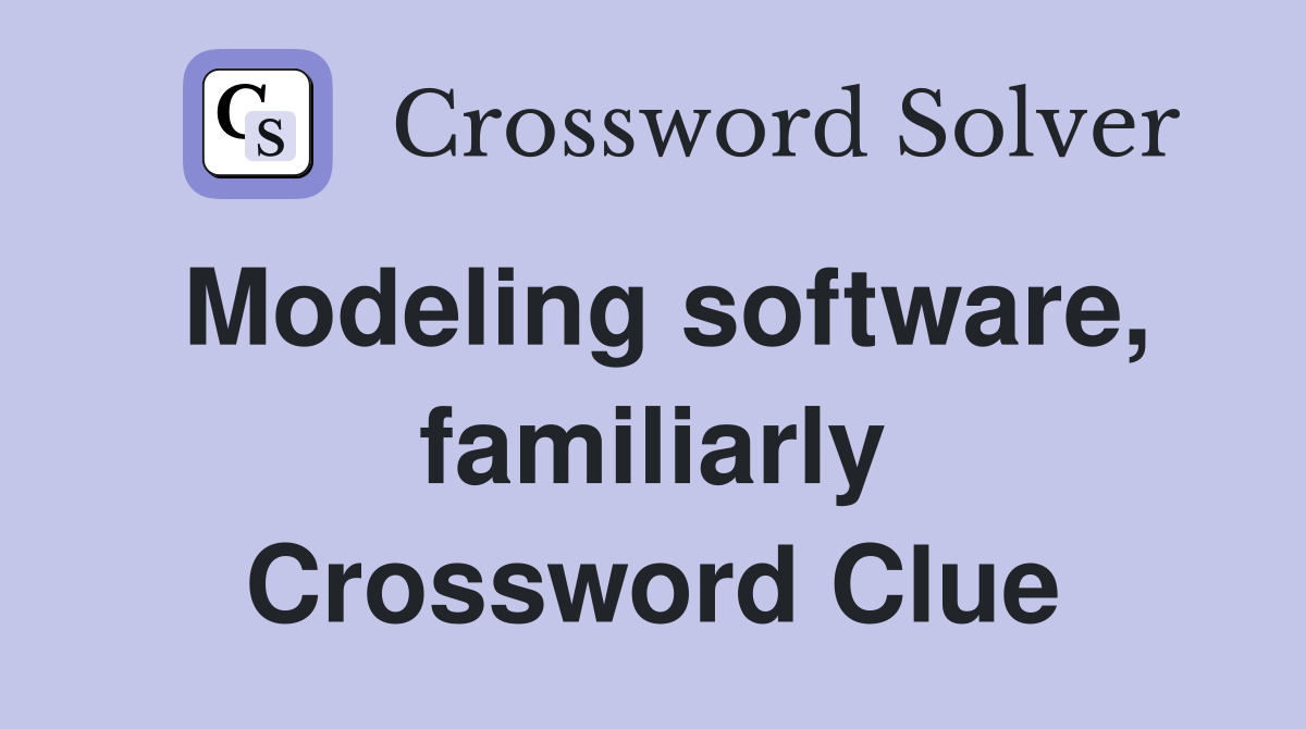 Modeling software, familiarly Crossword Clue