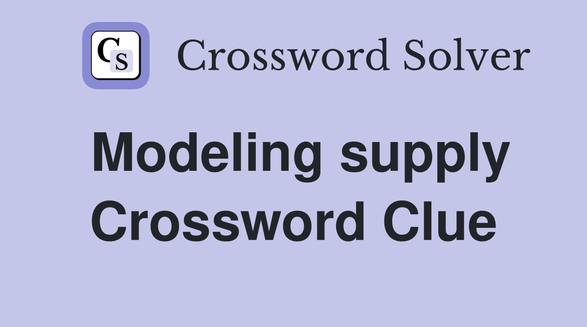 Modeling supply Crossword Clue