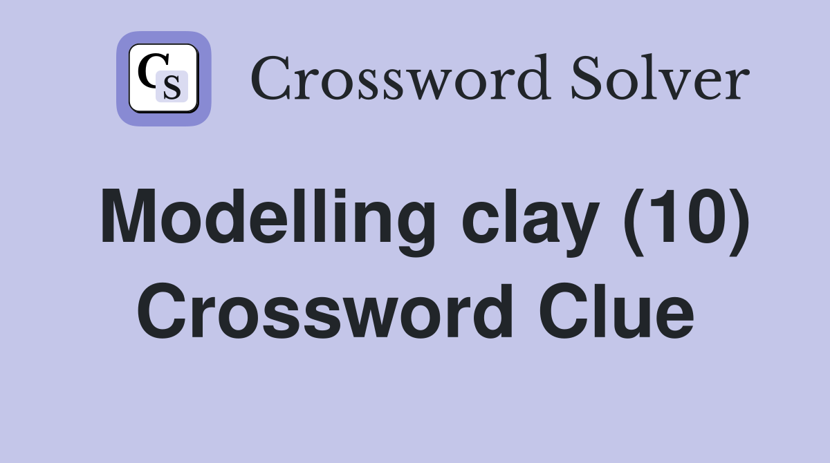 Modelling clay (10) Crossword Clue