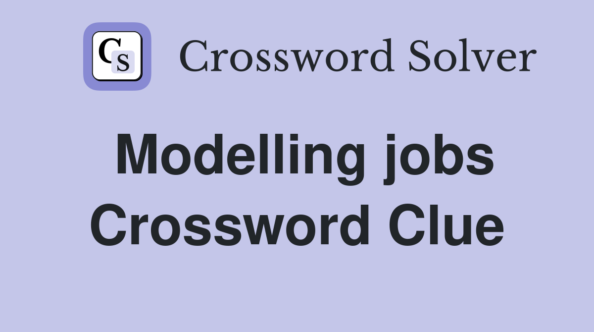 Modelling jobs Crossword Clue