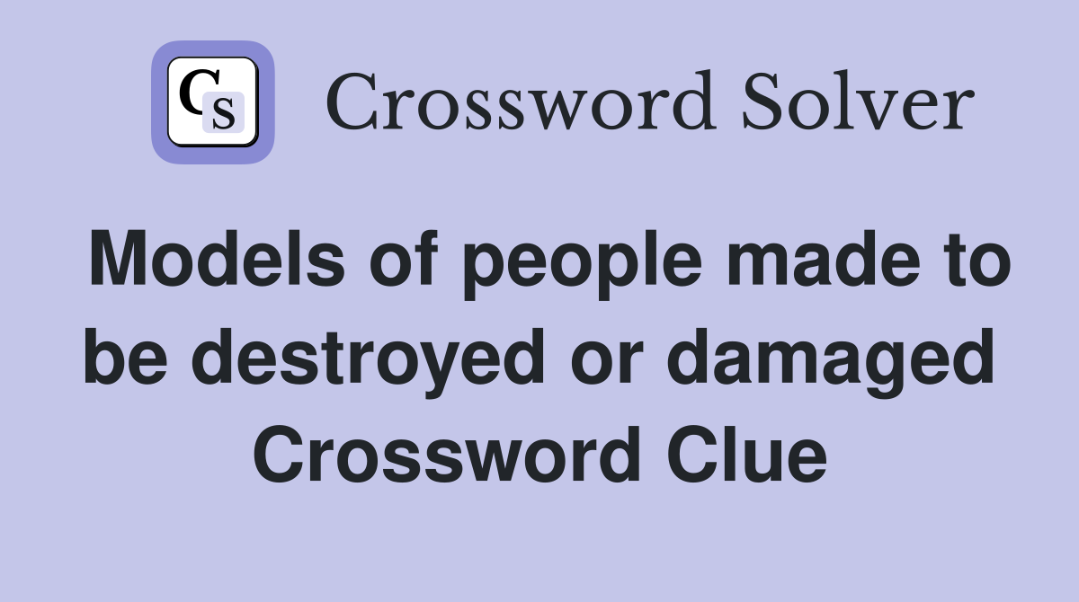 Models of people made to be destroyed or damaged Crossword Clue