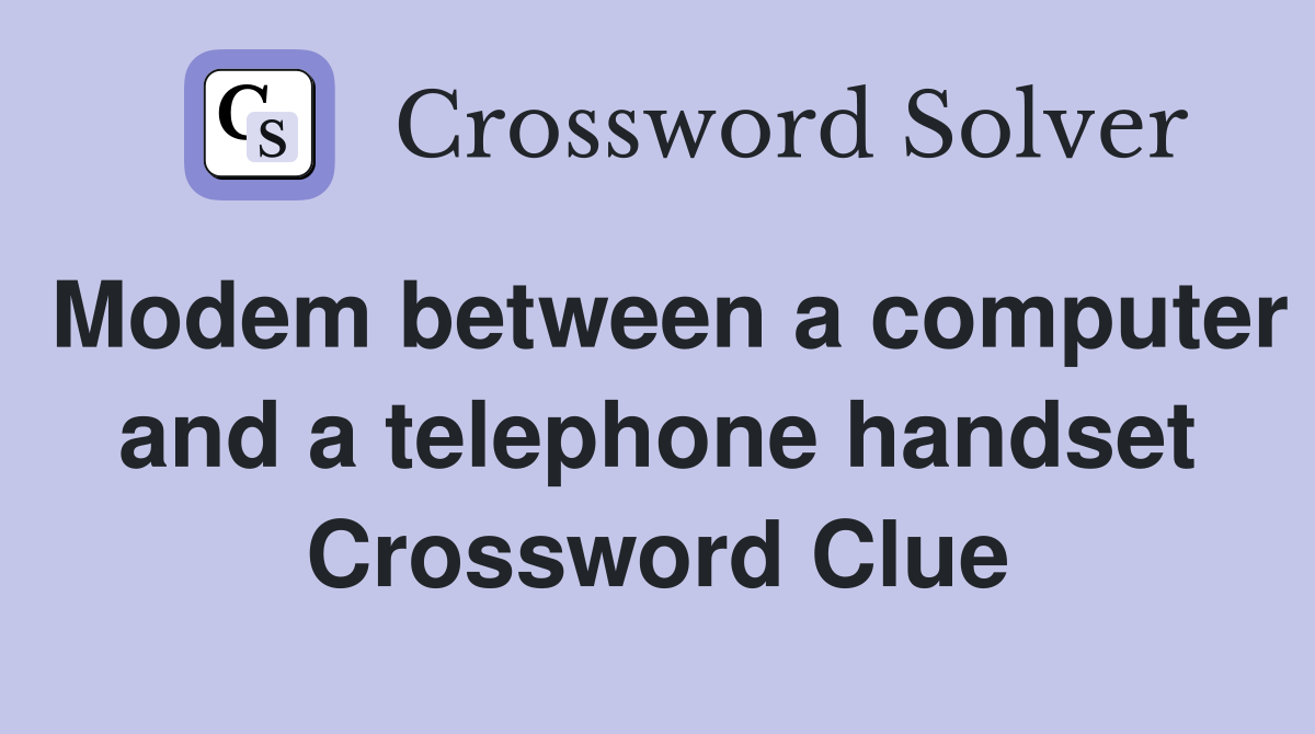 Modem between a computer and a telephone handset Crossword Clue