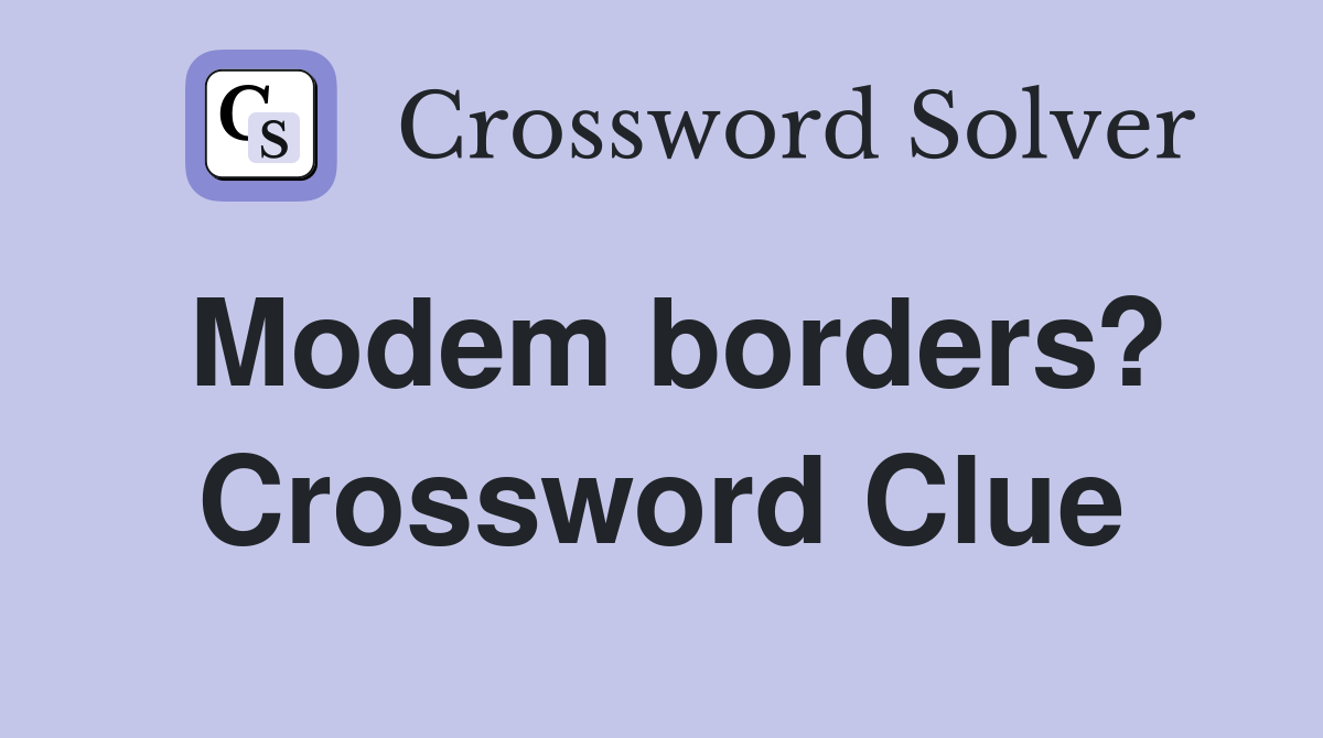 Modem borders? Crossword Clue