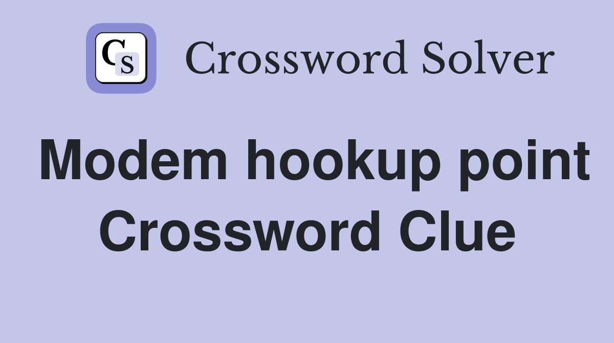 Modem hookup point Crossword Clue