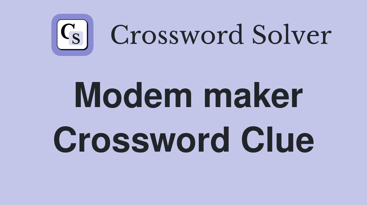 Modem maker Crossword Clue
