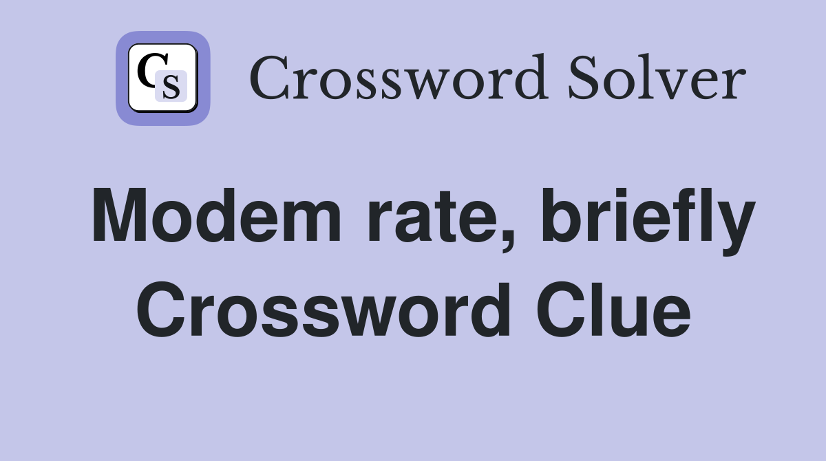 Modem rate, briefly Crossword Clue