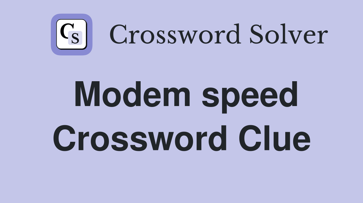 Modem speed Crossword Clue