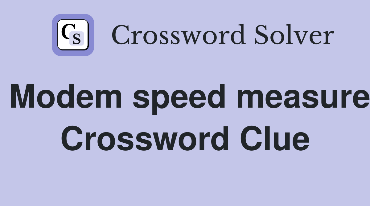 Modem speed measure Crossword Clue
