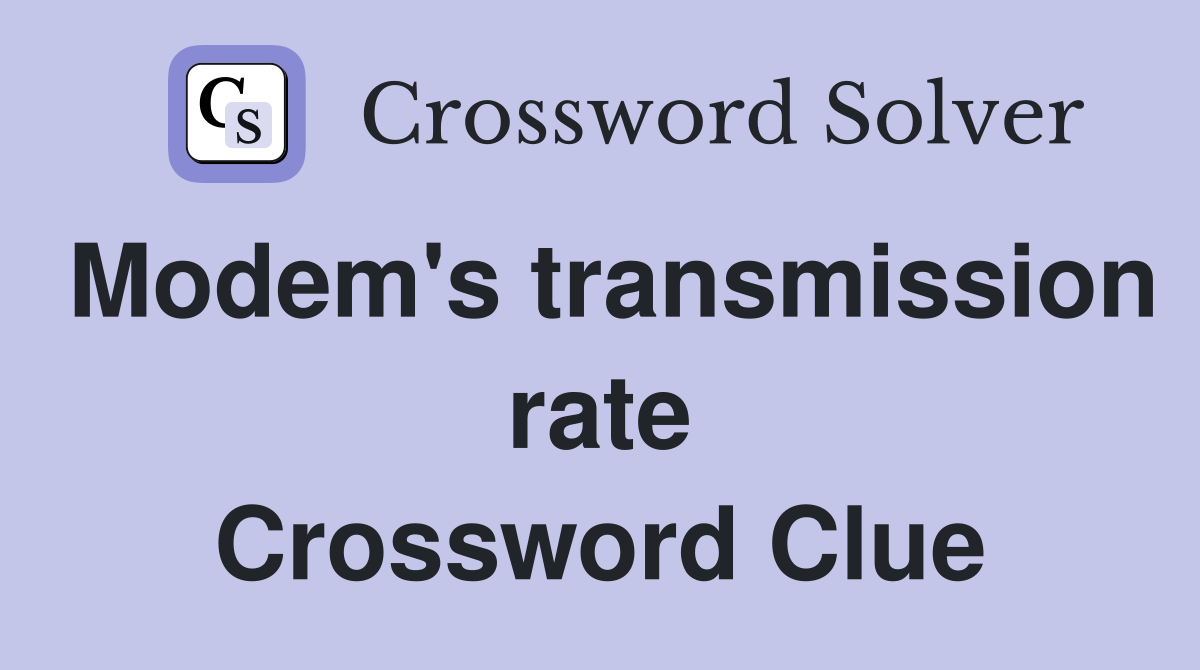 Modem's transmission rate Crossword Clue