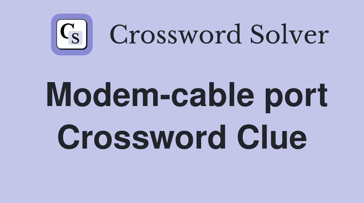 Modem-cable port Crossword Clue