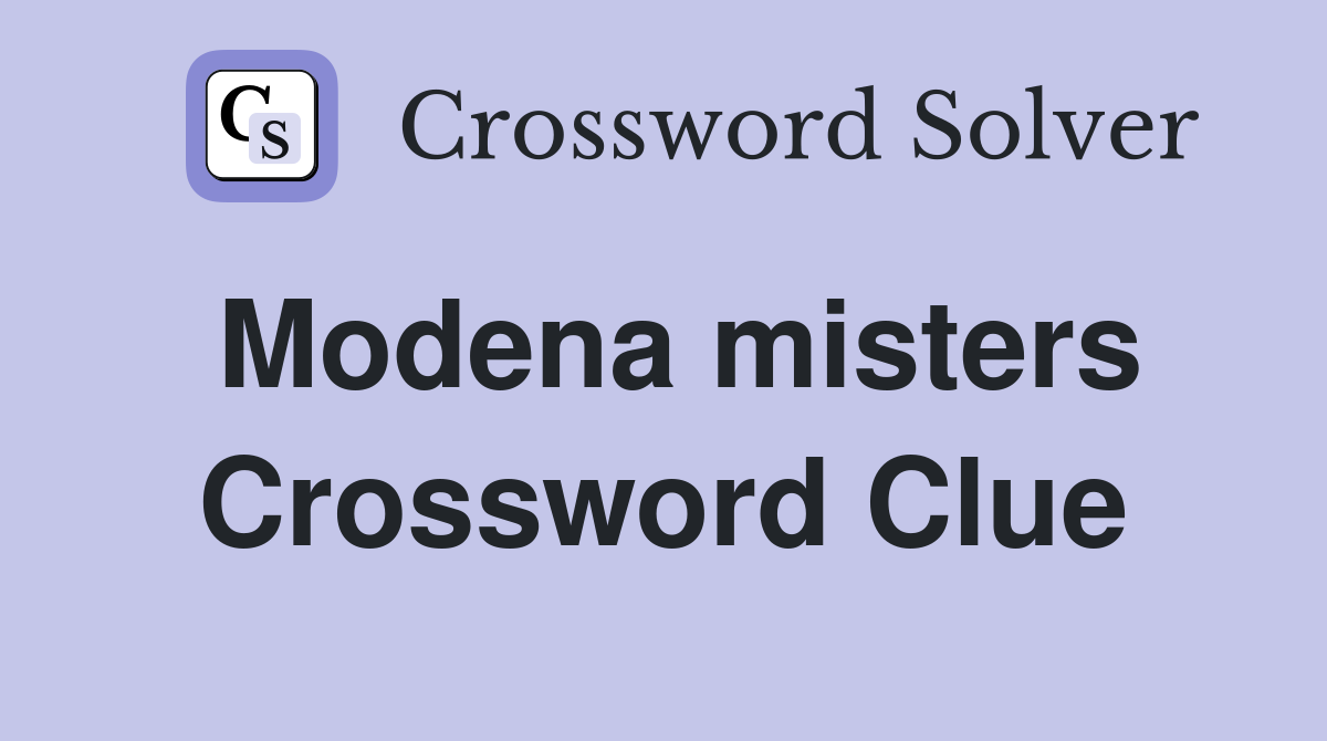 Modena misters Crossword Clue