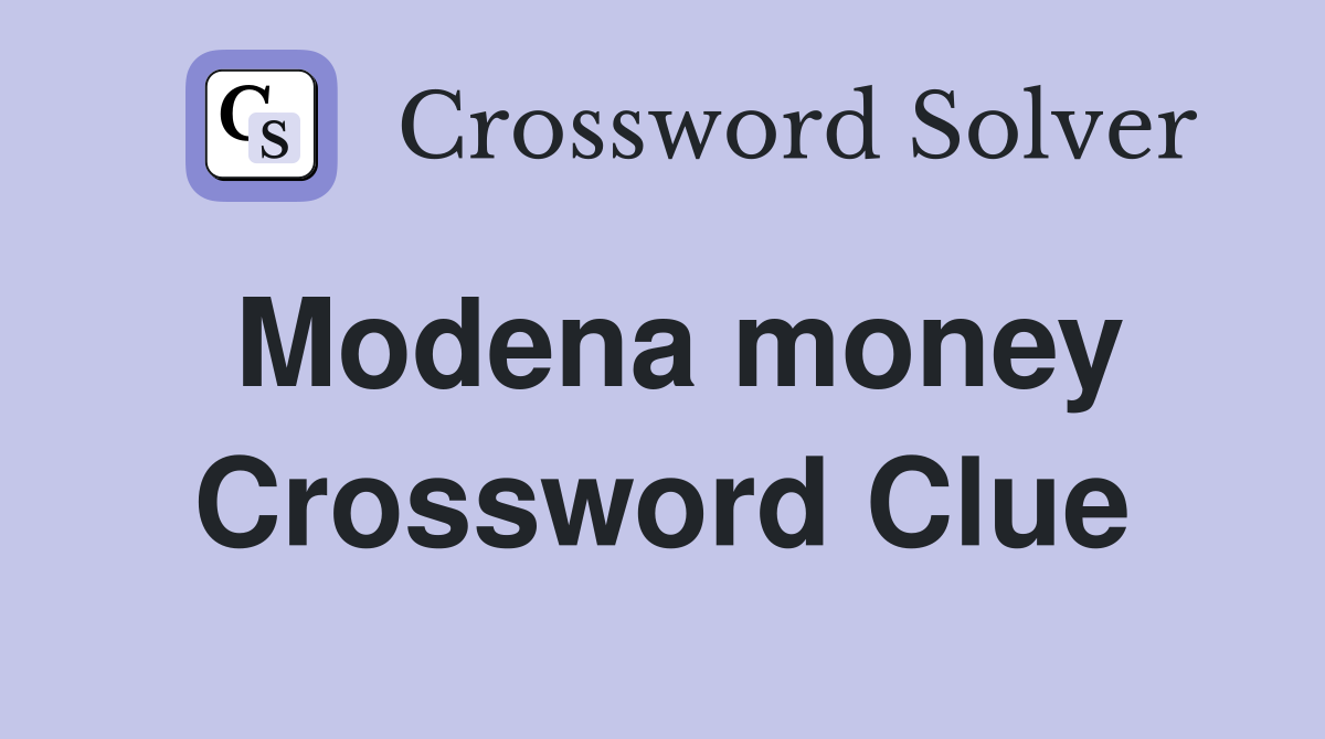 Modena money Crossword Clue