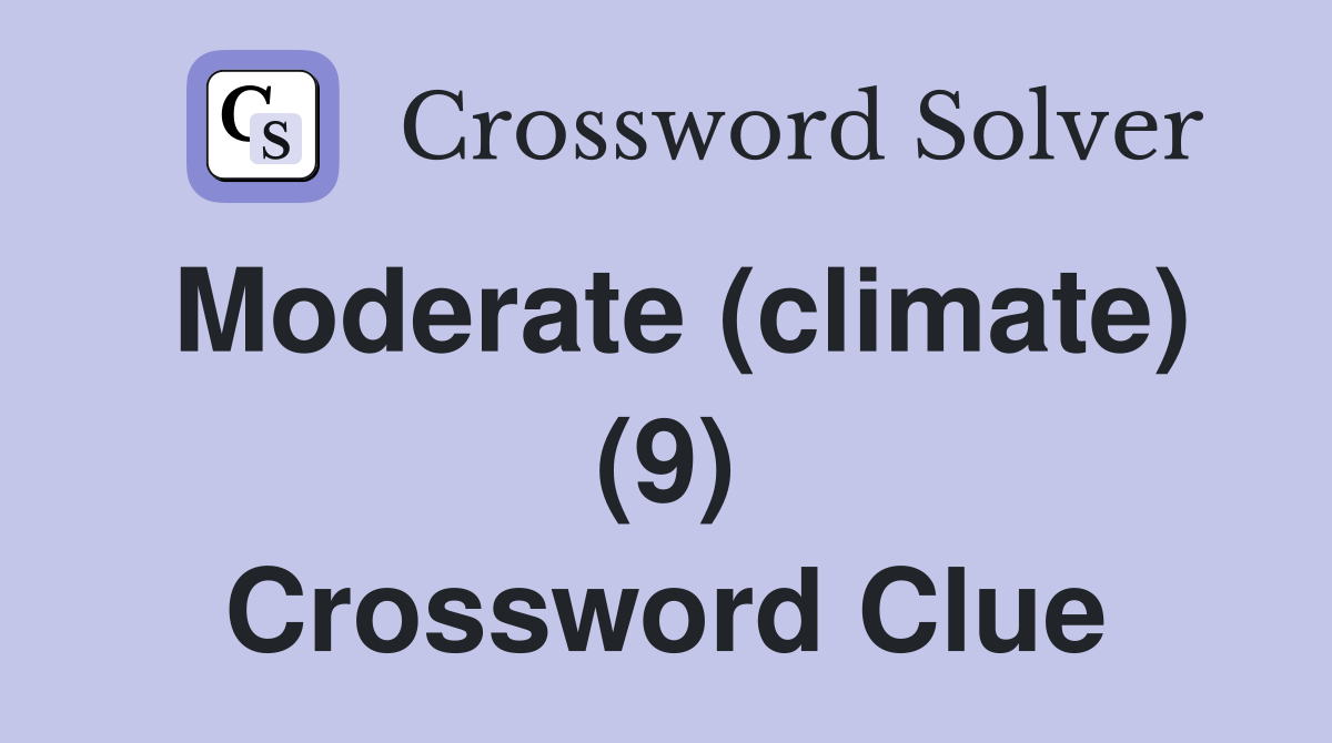 Moderate (climate) (9) Crossword Clue