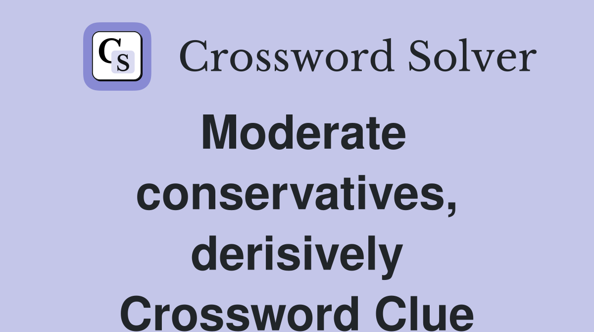 Moderate conservatives, derisively Crossword Clue