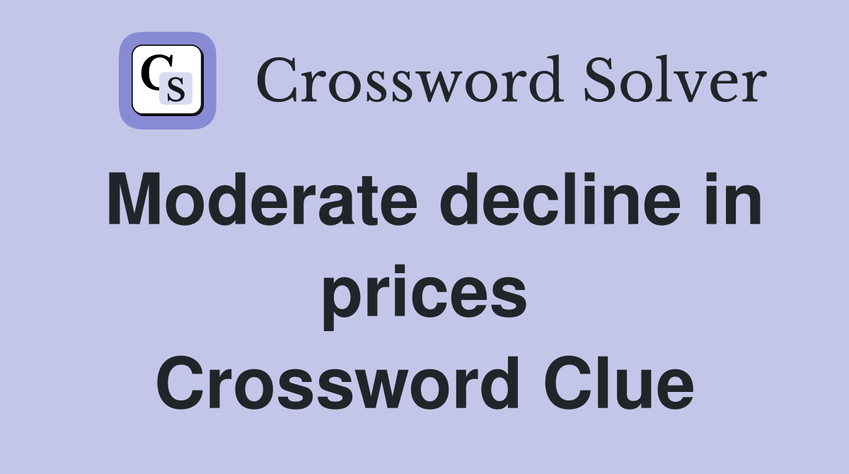 Moderate decline in prices Crossword Clue