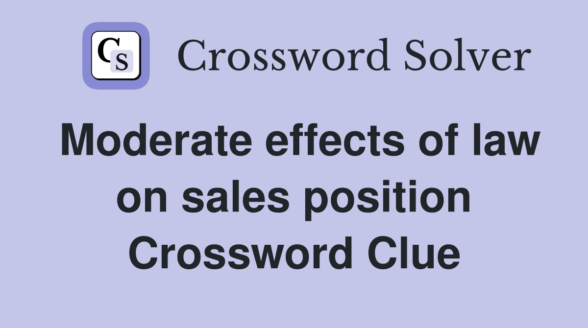 Moderate effects of law on sales position Crossword Clue