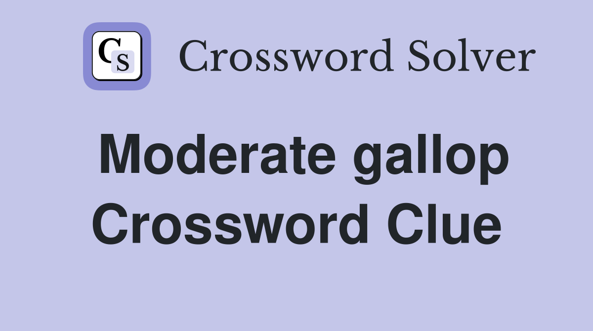 Moderate gallop Crossword Clue