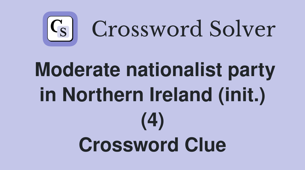 Moderate nationalist party in Northern Ireland (init.) (4) Crossword Clue