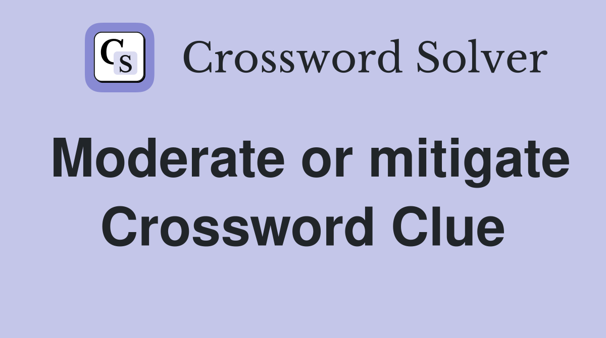 Moderate or mitigate Crossword Clue