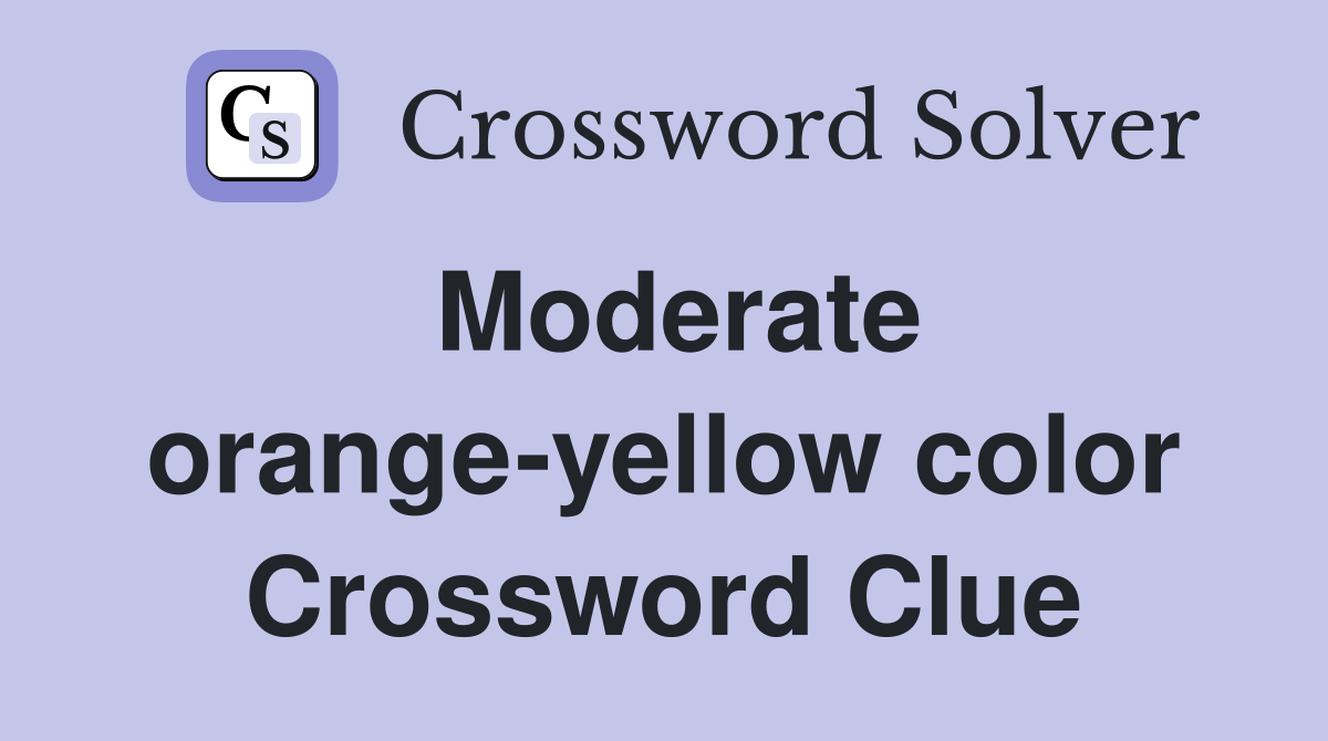 Moderate orange-yellow color Crossword Clue