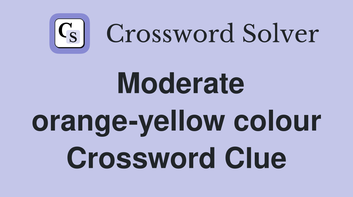 Moderate orange-yellow colour Crossword Clue