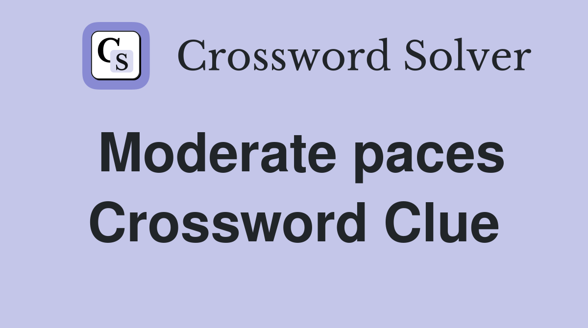Moderate paces Crossword Clue