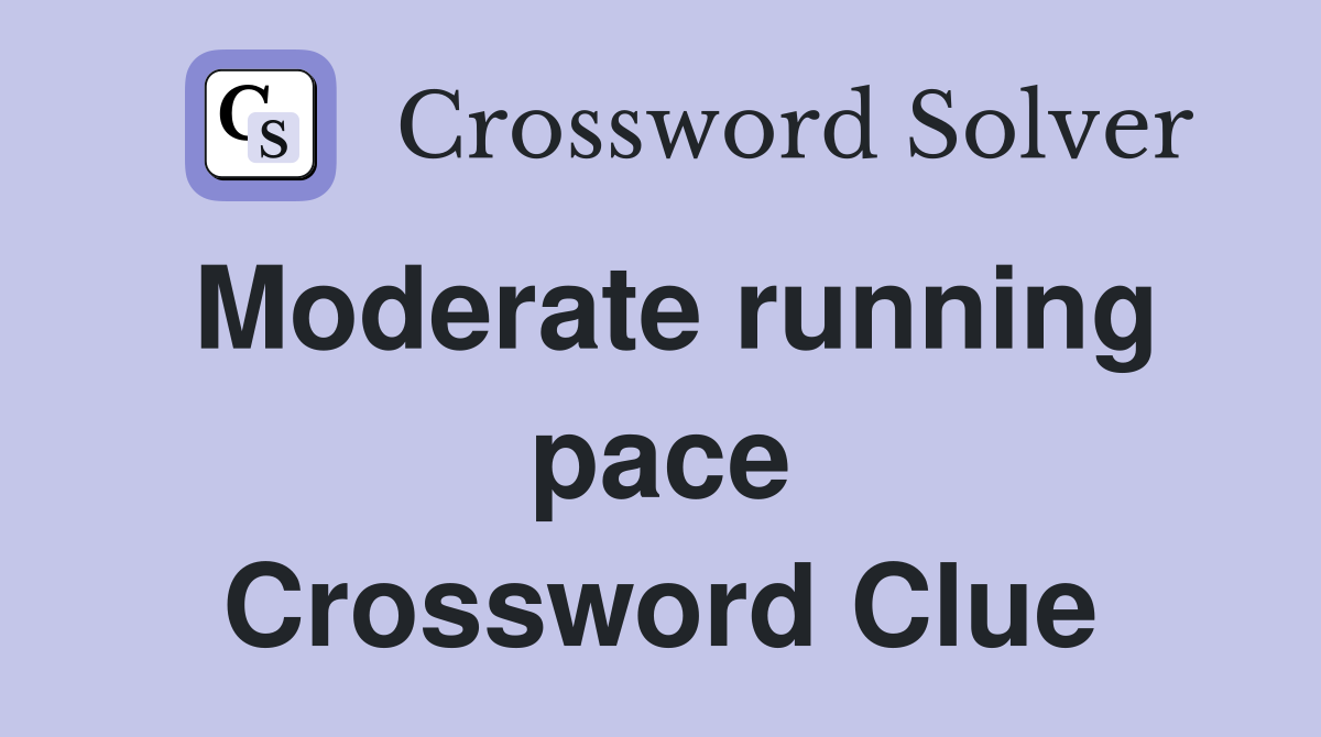 Moderate running pace Crossword Clue